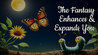 The Fantasy Enhances and Expands You - Tarot Reading