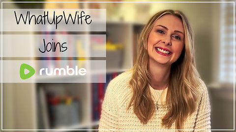 WhatUpWife Joins Rumble! | Homeschool Mom