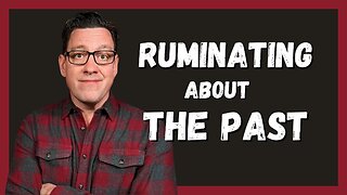 Do You Ruminate About the Past?