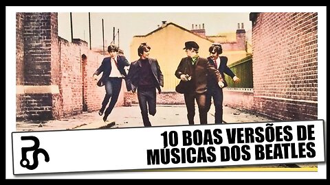 Conheça 10 grandes versões de músicas dos Beatles | Pitadas do Sal