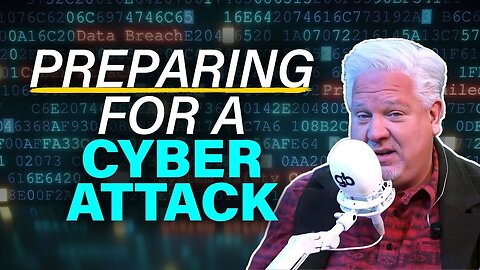 A MASSIVE Cyber Attack May Be Coming. Here’s How to Prepare. | @glennbeck
