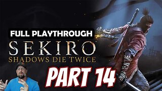 Sekiro: Shadows Die Twice - Part 14 - True Corrupted Monk and Fountainhead Palace