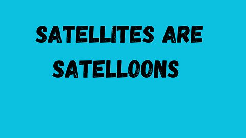 Satellites are Satelloons