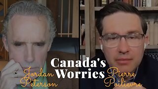 Jordan Peterson, Canada's Worries (Pierre Poilievre)