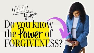 LIVE with GINGER ZIEGLER | Do You Know the Power of Forgiveness?