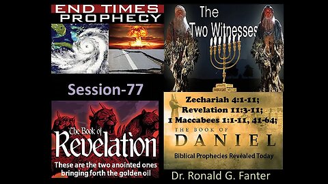 Zechariah, The Two Golden Candlesticks, and The Two Anointed Ones Session 77 Dr. Ronald G. Fanter