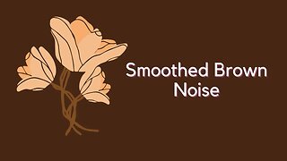 Seriously Smoothed Brown Noise: (1 hour) Focus, Tinnitus Relief, Meditation, Sleep