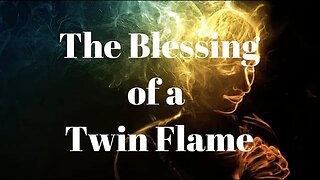 Twin Flame Blessing 🔥 The Blessing of a Twin Flame 🔥 Twin Flames Bless Each Other's Lives #twinflame