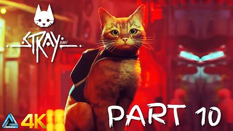 Let's Play! Stray in 4K Part 10 (PS5)