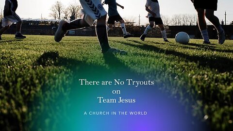 There are No Tryouts on Team Jesus