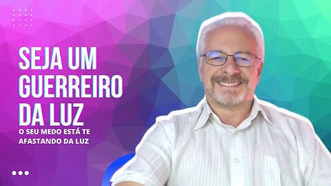 🟢 O SEU MEDO ESTÁ TE AFASTANDO DA LUZ | SE TORNE UM GUERREIRO DA LUZ