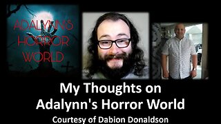 My Thoughts on Adalynn's Horror World (Courtesy of Dabion Donaldson) [With Bloopers]