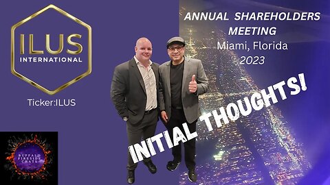 $ILUS INTERNATIONAL SHAREHOLDERS MEETING | MIAMI 2023 | INITIAL THOUGHTS!