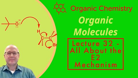All About the E2 Reaction Mechanism Organic Chemistry One (1) Lecture Series Video 32