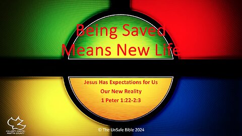 1 Peter 1:22-2:3 Being Saved Means New Life