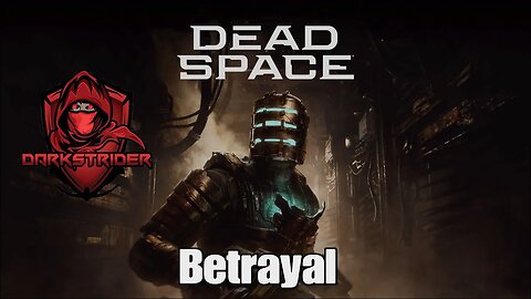 Dead Space 2023-Betrayal