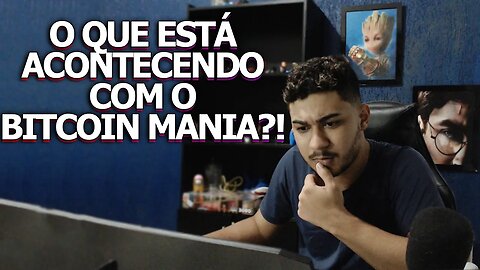 BITCOIN MANIA NOVIDADES , MELHOROU?!