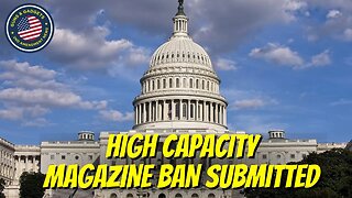 Heads Up! High Capacity Magazine Ban Submitted!