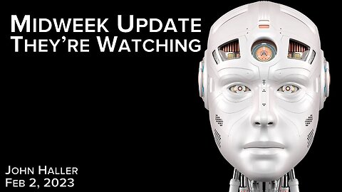 2023 02 02 John Haller Midweek Update - They're Watching