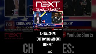 China SPIES: 'Button Down Our Nukes!' #shorts