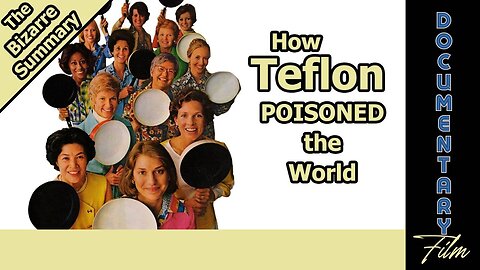 Documentary: How Teflon Poisoned The World