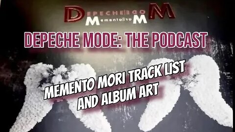 Depeche Mode: The Podcast - Full Memento Mori tracklist and album art!