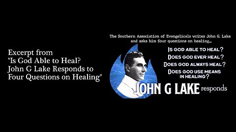 Does God Always Heal? John G Lake Responds (3 min excerpt)