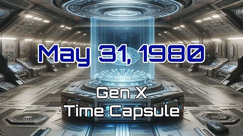 May 31st 1980 Gen X Time Capsule