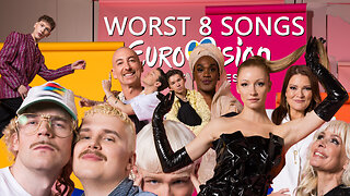 The Worst 8 Songs at Eurovision this year