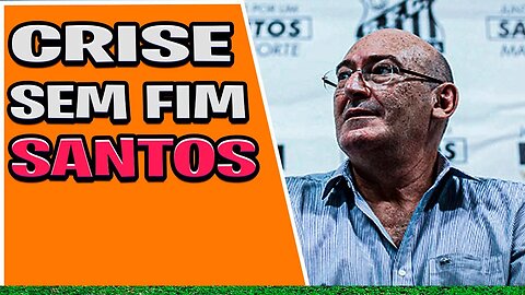 Crise sem Fim no Santos FC