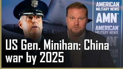 US General Minihan says US/China war in 2025