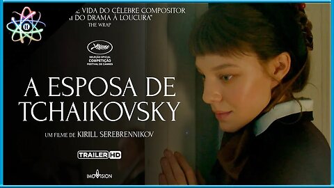 A ESPOSA DE TCHAIKOVSKY - Trailer (Legendado)