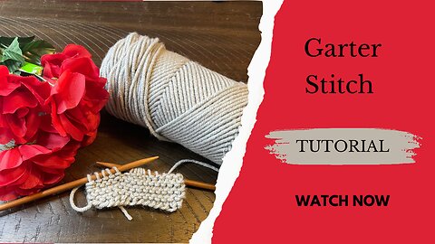 Garter Stitch - Perfect Beginner Friendly Stitch