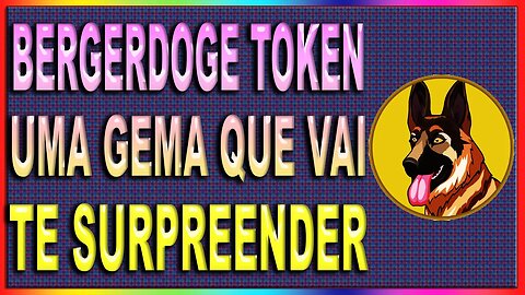 BERGERDOGE TOKEN UMA GEMA QUE VAI TE SURPREENDER