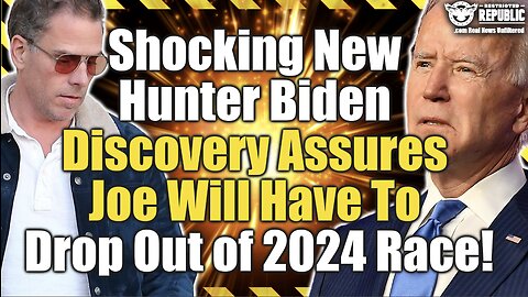 Shocking New Hunter Biden Discovery Assures Joe Will Have To Drop Out of 2024 Race!