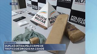 Itabirinha: Dupla é Detida pelo Crime de Tráfico de Drogas na Cidade.
