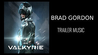 Brad Gordon - Trailer Music - Eve Online - Valkyrie