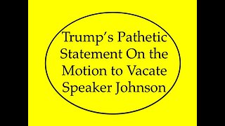 Trump's Pathetic Response on the Motion to Vacate Speaker Johnson