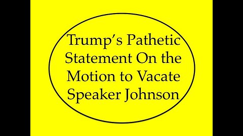 Trump's Pathetic Response on the Motion to Vacate Speaker Johnson