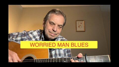Worried Man Blues , fingerpicking guitar & vocals