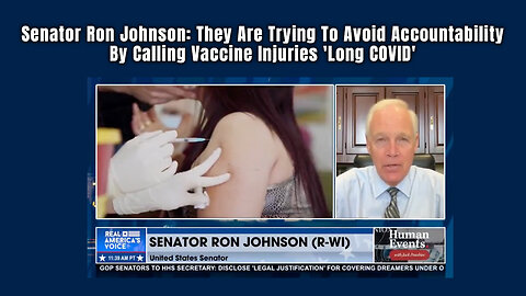 Ron Johnson: They Are Trying To Avoid Accountability By Calling Vaccine Injuries 'Long COVID'
