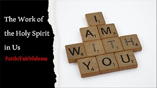 The Work of the Holy Spirit in Us - Faith (Lesson 6) 5/5/2024 from Pastor Paul Blair