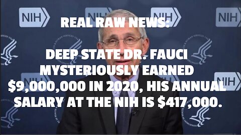 DEEP STATE DR. FAUCI MYSTERIOUSLY EARNED $9,000,000 IN 2020, HIS ANNUAL SALARY AT THE NIH IS