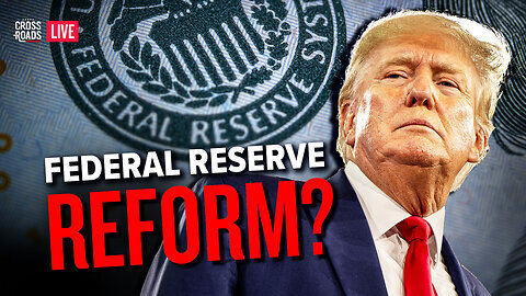 Trump Allegedly Has Secret Plans to Federalize the Federal Reserve. Crossroads 5-7-2024