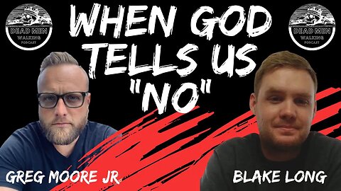 Blake Long on Dead Men Walking: New Book "Taking No For An Answer" How To Respond When God Says "No"