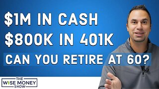 $1M in Cash and $800k in 401k - Can I Retire at 60?