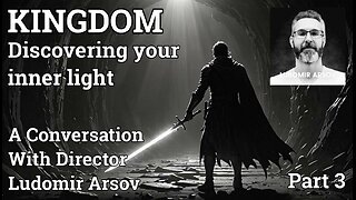 Discovering Your Inner Light: Talking with KINGDOM director, Lubomir Arsov (Part 3)
