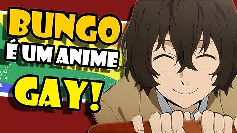 BUNGOU STRAY DOGS é um anime GAY!
