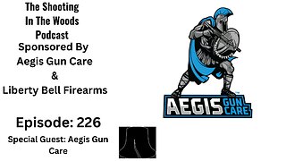 The Shooting In The Woods Podcast Episode 226 With Aegis Gun Care