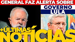 🔴URGENTE: GENERAL FAZ ALERTA SOBRE O GOVERNO LULA+ AS ÚLTIMAS NOTÍCIAS